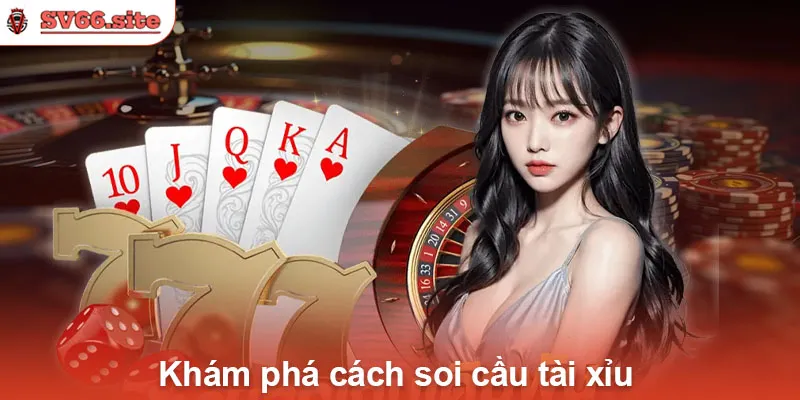 Khám phá cách soi cầu tài xỉu