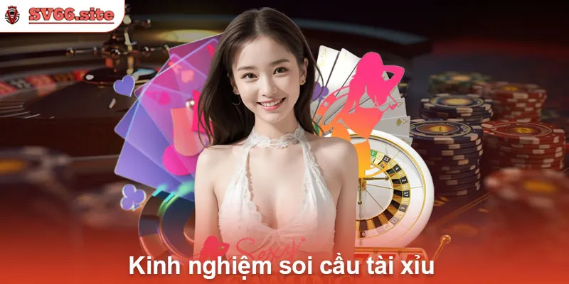 Kinh nghiệm soi cầu tài xỉu